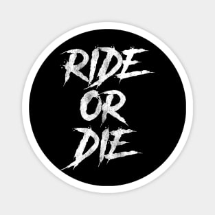 Ride Or Die Magnet
